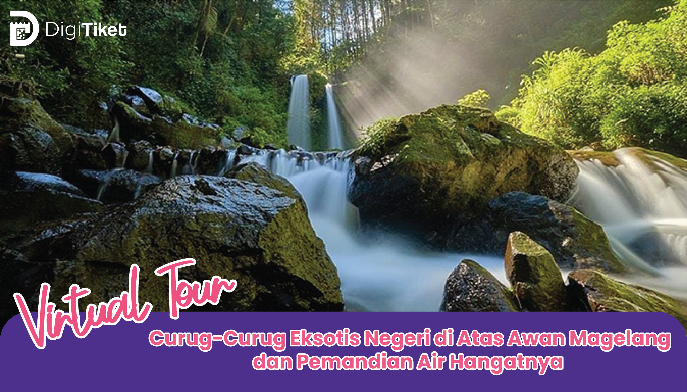 Virtual Tour Curug-Curug Eksotis Negeri di Atas Awan Magelang dan Pemandian Air Hangatnya