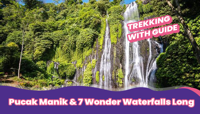 Pucak Manik & 7 Wonder Waterfalls Long Trekking with Guide 