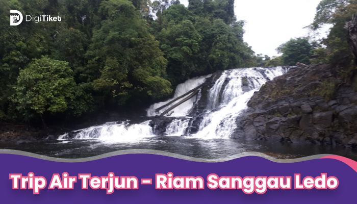 Trip Air Terjun - Riam Sanggau Ledo